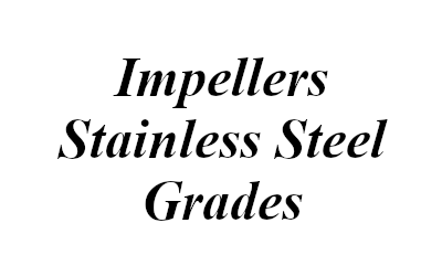 General/Impellers Stainless Steel Grades